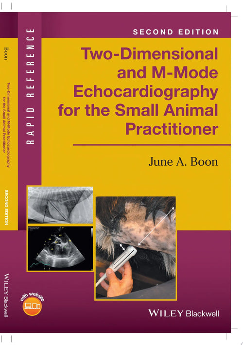 Two-Dimensional and M-Mode Echocardiography for the Small Animal Practitioner by June A. Boon