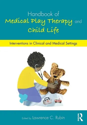 Handbook of Medical Play Therapy and Child Life Interventions in Clinical and Medical Settings Routledge