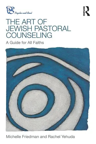 The Art of Jewish Pastoral Counseling A Guide for All Faiths