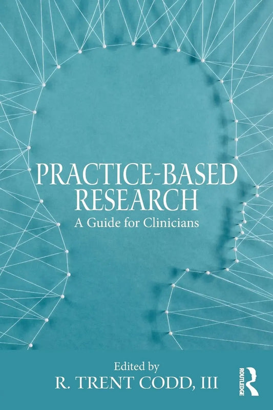 Practice-Based Research A Guide for Clinicians by R. Trent Codd – book cover