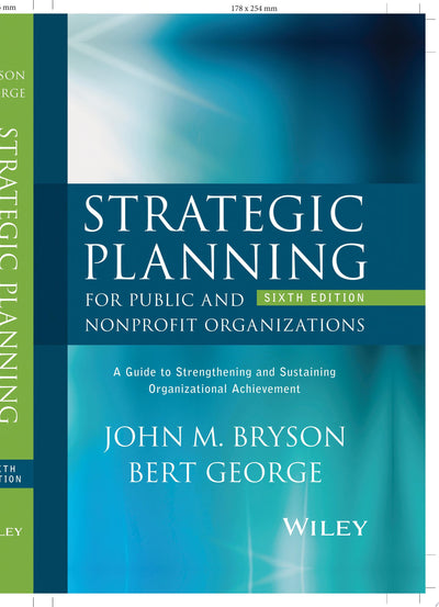 Strategic Planning for Public and Nonprofit Organizations A Guide to Strengthening and Sustaining Organizational Achievement