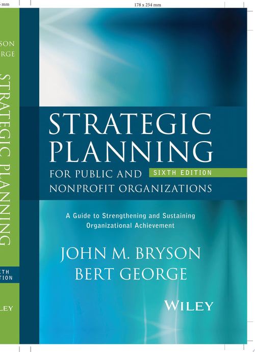Strategic Planning for Public and Nonprofit Organizations A Guide to Strengthening and Sustaining Organizational Achievement