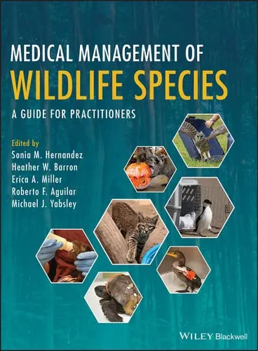 Medical Management of Wildlife Species A Guide for Practitioners John Wiley & Sons