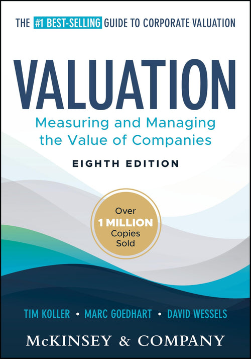 Valuation Measuring and Managing the Value of Companies