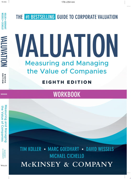 Valuation Workbook Measuring and Managing the Valuation of Companies