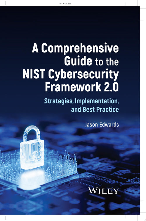 A Comprehensive Guide to the NIST Cybersecurity Framework 2.0 Strategies, Implementation, and Best Practice
