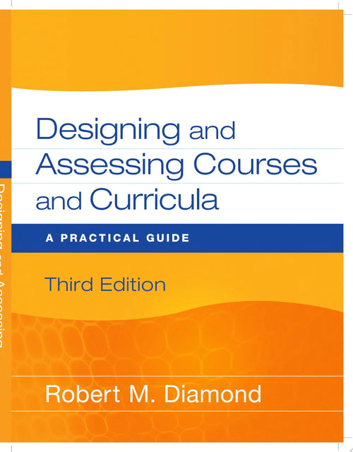 Designing and Assessing Courses and Curricula A Practical Guide by Robert M. Diamond