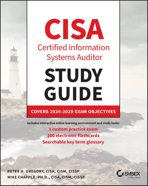 CISA Certified Information Systems Auditor Study Guide Covers 2024 - 2029 Exam Objectives