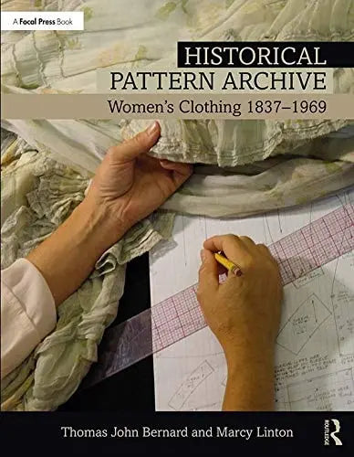 Historical Pattern Archive Womens's Clothing 1837-1969 Routledge