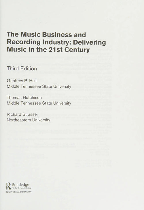 The Music Business and Recording Industry Delivering Music in the 21st Century by Geoffrey P. Hull