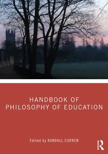 Handbook of Philosophy of Education Routledge, Taylor & Francis Group