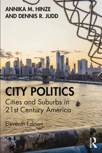 City Politics Cities and Suburbs in 21st Century America by Annika Marlen Hinze