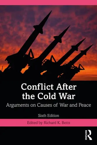 Conflict After the Cold War Arguments on Causes of War and Peace Routledge, Taylor & Francis Group