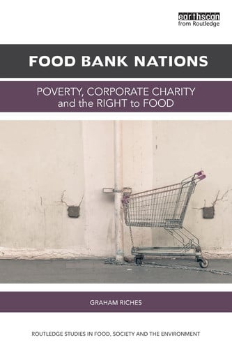 Food Bank Nations Poverty, Corporate Charity and the Right to Food by Graham Riches – book cover