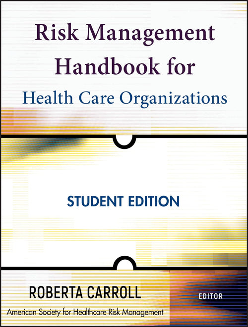 Risk Management Handbook for Health Care Organizations by American Society for Healthcare Risk Management (ASHRM)