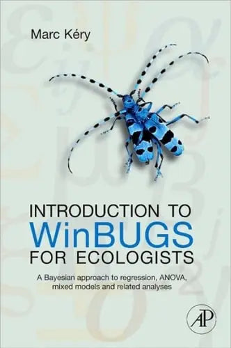 Introduction to WinBUGS for Ecologists: Bayesian approach to regression, ANOVA, mixed models and related analyses Elsevier S & T
