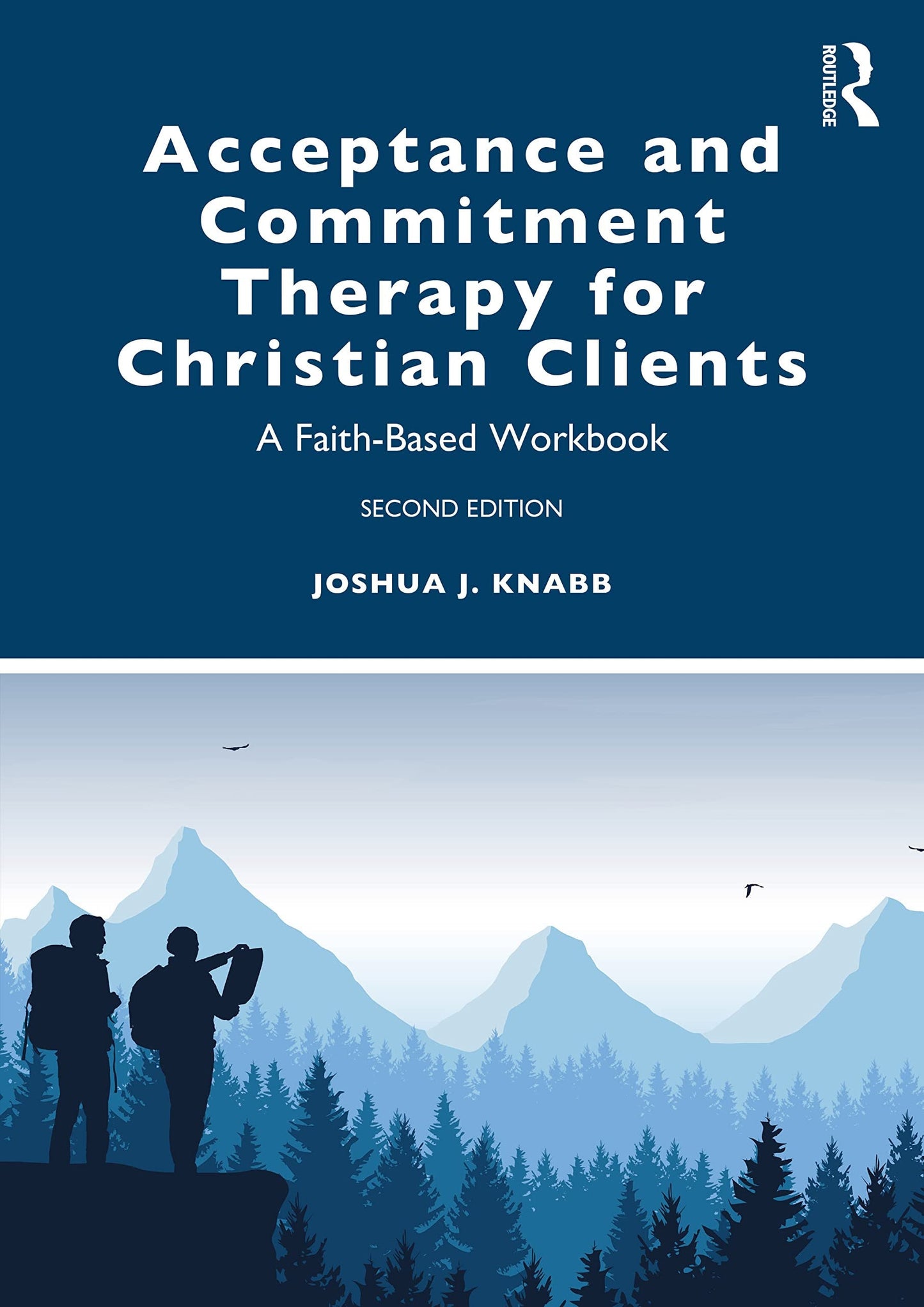 Acceptance and Commitment Therapy for Christian Clients A Faith-Based Workbook Routledge