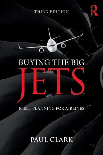 Buying the Big Jets Fleet Planning for Airlines Routledge, Taylor & Francis Group