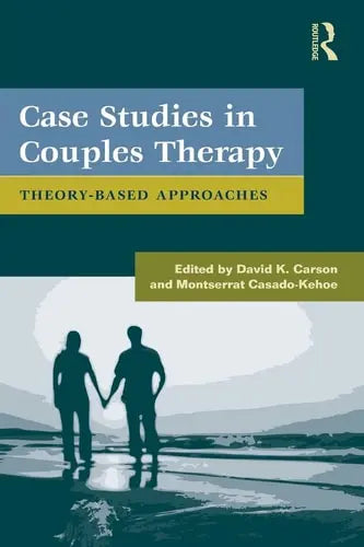 Case Studies in Couples Therapy Theory-based Approaches Routledge