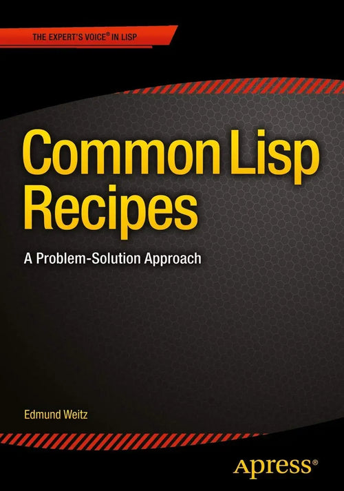 Common Lisp Recipes A Problem-Solution Approach by Edmund Weitz