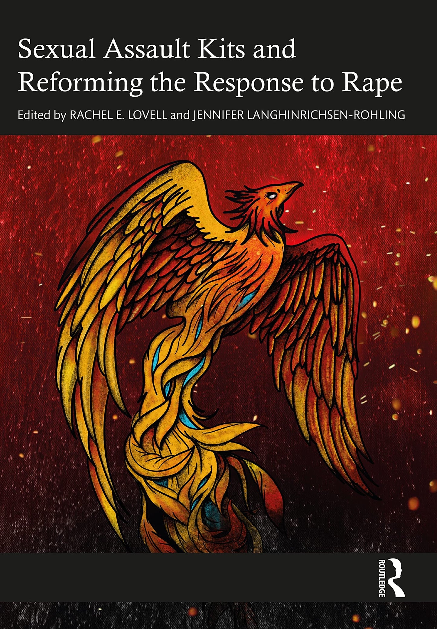 Sexual Assault Kits and Reforming the Response to Rape by Rachel E. Lovell