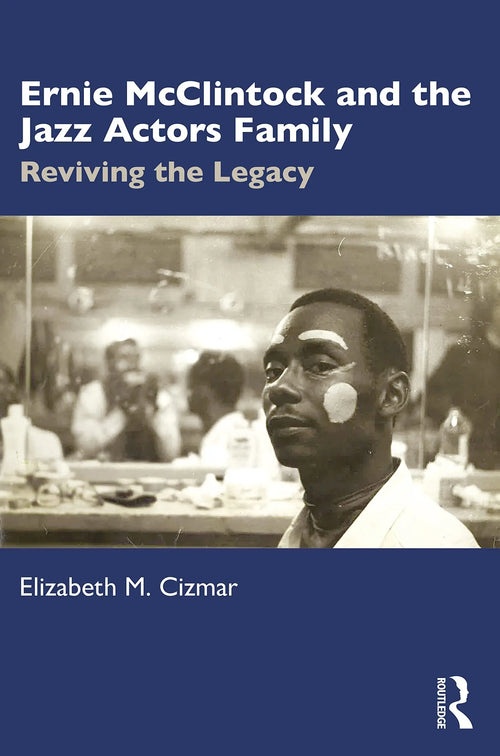 Ernie McClintock and the Jazz Actors Family Reviving the Legacy by Elizabeth M. Cizmar