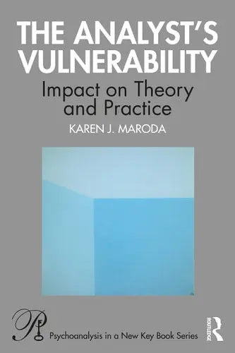 The Analyst's Vulnerability Impact on Theory and Practice Routledge