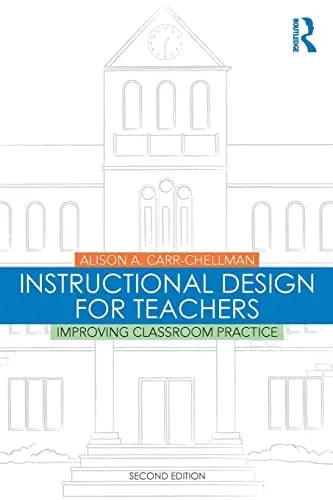 Instructional Design for Teachers Improving Classroom Practice Routledge