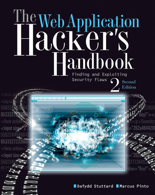 The Web Application Hacker's Handbook Finding and Exploiting Security Flaws by Dafydd Stuttard