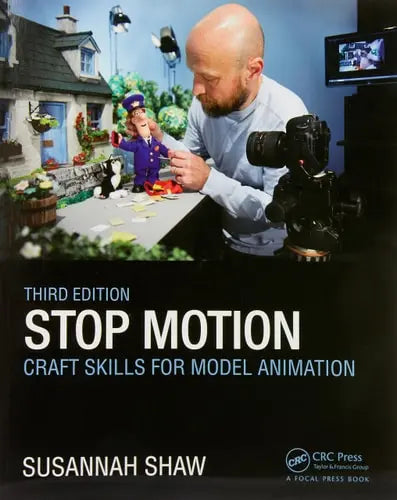 Stop Motion Craft Skills for Model Animation CRC Press, Taylor & Francis Group