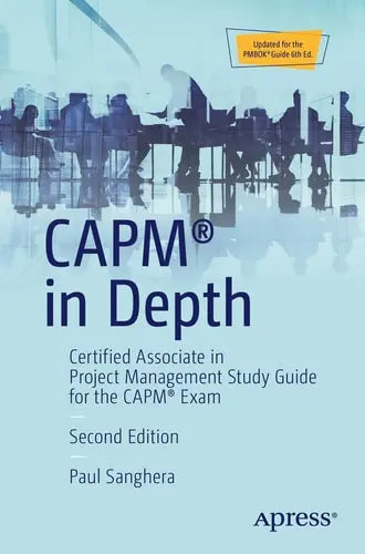 CAPM® in Depth Certified Associate in Project Management Study Guide for the CAPM® Exam Apress