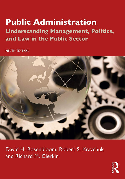 Public Administration Understanding Management, Politics, and Law in the Public Sector by David H. Rosenbloom