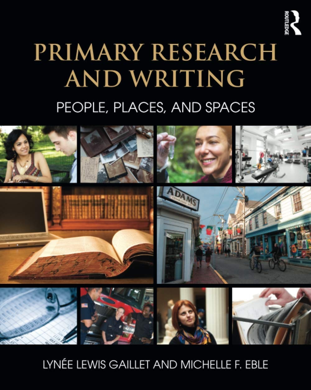 Primary Research and Writing People, Places, and Spaces by Lynée Lewis Gaillet