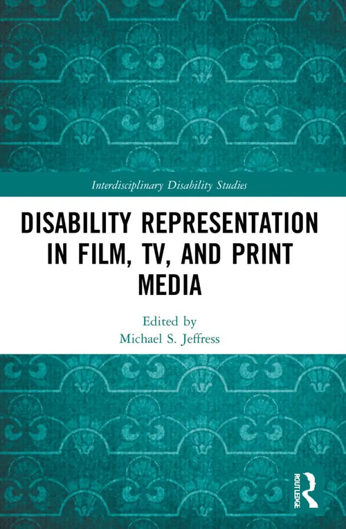 Disability Representation in Film, TV, and Print Media by Michael S. Jeffress
