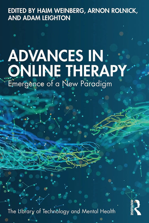 Advances in Online Therapy Emergence of a New Paradigm by Haim Weinberg