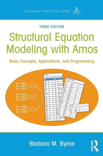 Structural Equation Modeling with Amos Basic Concepts, Applications, and Programming