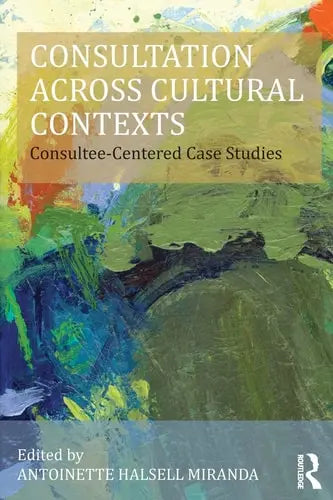 Consultation Across Cultural Contexts Consultee-centered Case Studies Routledge