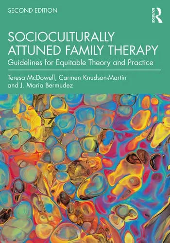 Socioculturally Attuned Family Therapy Guidelines for Equitable Theory and Practice by Teresa McDowell