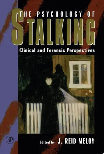 The Psychology of Stalking: Clinical and Forensic Perspectives Elsevier S & T