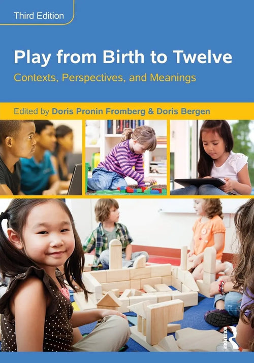 Play from Birth to Twelve Contexts, Perspectives, and Meanings by Doris Pronin Fromberg