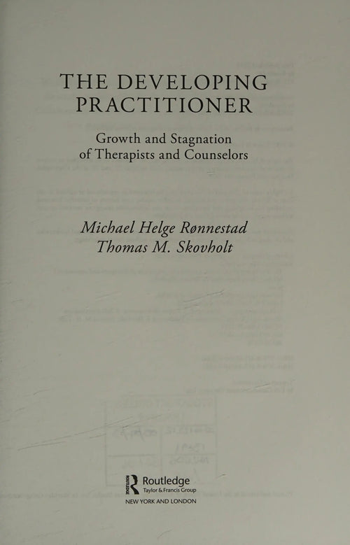 The Developing Practitioner Growth and Stagnation of Therapists and Counselors by Michael Helge Rønnestad