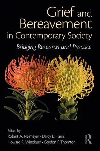 Grief and Bereavement in Contemporary Society Bridging Research and Practice Routledge
