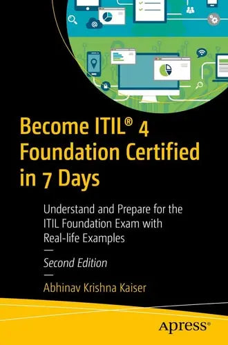 Become ITIL® 4 Foundation Certified in 7 Days Understand and Prepare for the ITIL Foundation Exam with Real-life Examples Apress