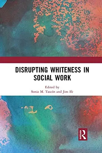 Disrupting Whiteness in Social Work