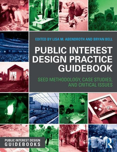Public Interest Design Practice Guidebook SEED Methodology, Case Studies, and Critical Issues by Lisa M. Abendroth – book cover