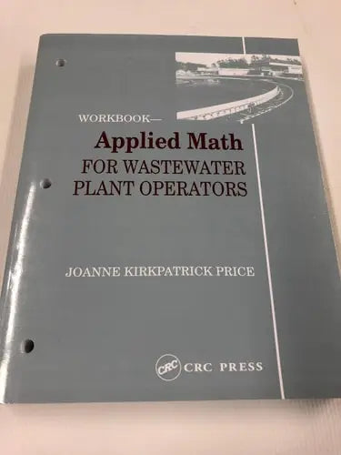 Applied Math for Wastewater Plant Operators - Workbook CRC Press