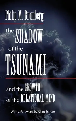 The Shadow of the Tsunami and the Growth of the Relational Mind Routledge
