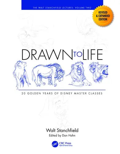 Drawn to Life: 20 Golden Years of Disney Master Classes Volume 2: The Walt Stanchfield Lectures CRC Press