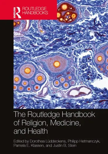 The Routledge Handbook of Religion, Medicine and Health Routledge, Taylor & Francis Group