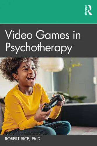 Video Games in Psychotherapy Routledge, Taylor & Francis Group